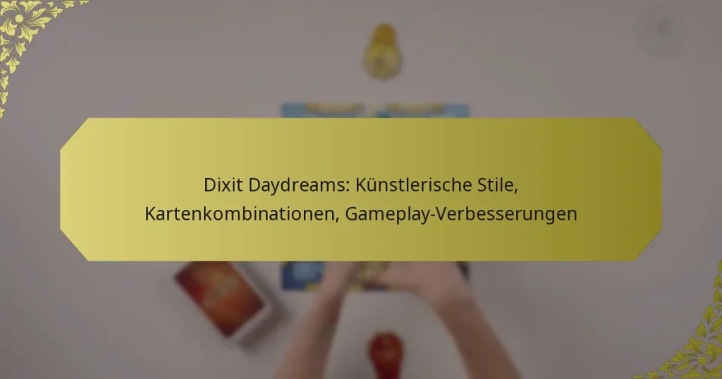 Dixit Daydreams: Künstlerische Stile, Kartenkombinationen, Gameplay-Verbesserungen