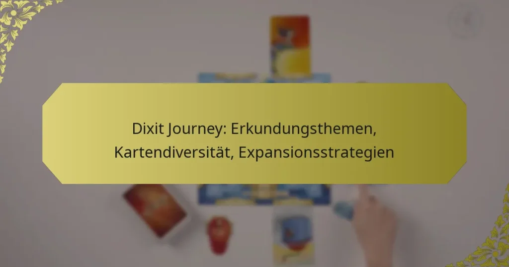 Dixit Journey: Erkundungsthemen, Kartendiversität, Expansionsstrategien