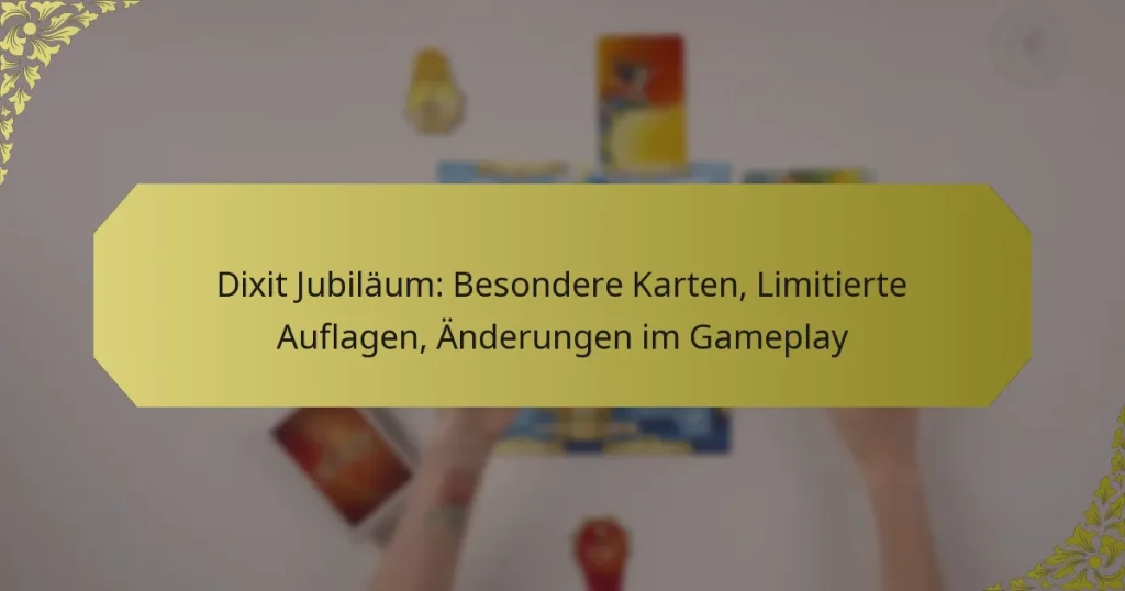 Dixit Jubiläum: Besondere Karten, Limitierte Auflagen, Änderungen im Gameplay