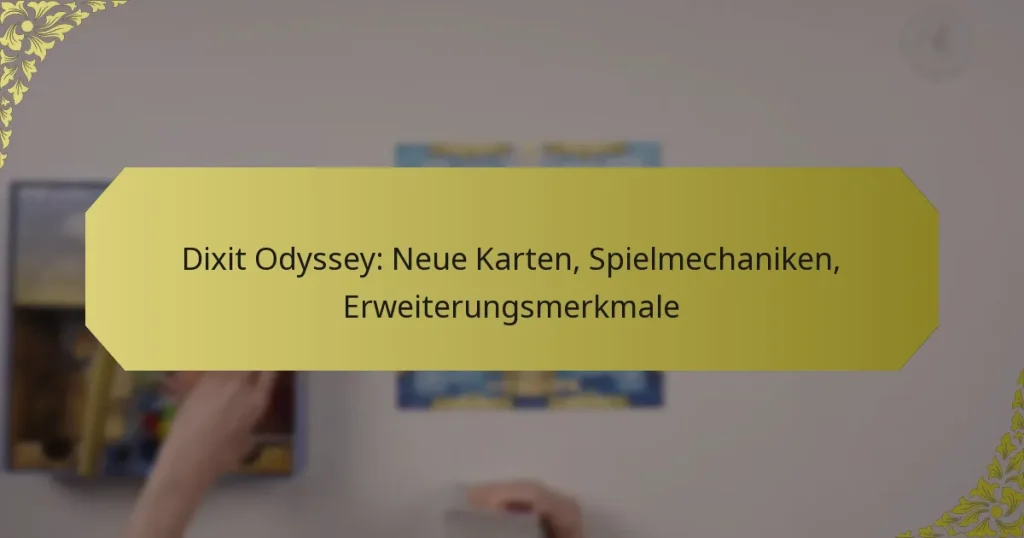 Dixit Odyssey: Neue Karten, Spielmechaniken, Erweiterungsmerkmale