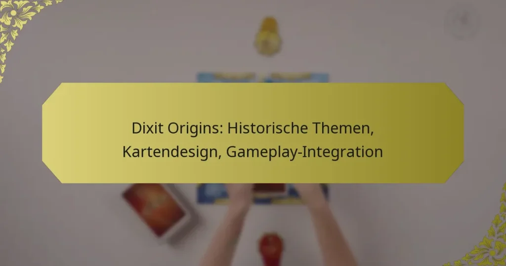 Dixit Origins: Historische Themen, Kartendesign, Gameplay-Integration
