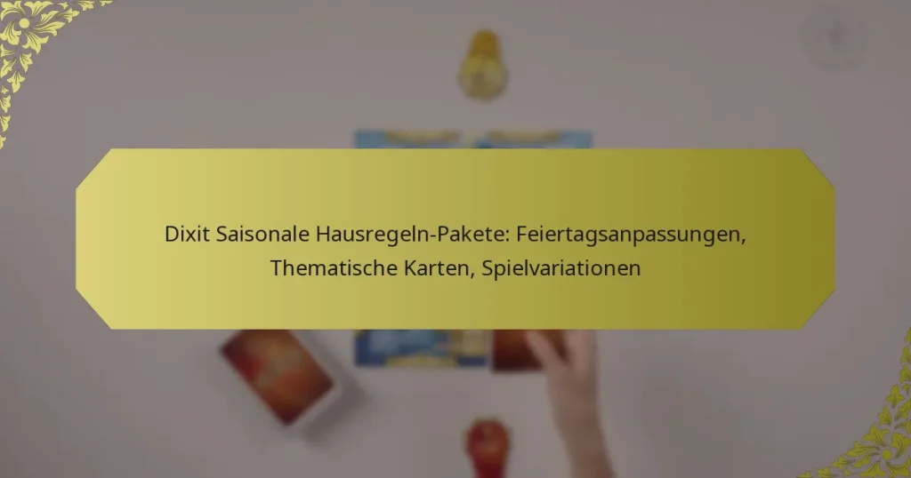 Dixit Saisonale Hausregeln-Pakete: Feiertagsanpassungen, Thematische Karten, Spielvariationen