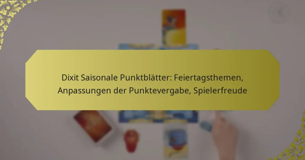 Dixit Saisonale Punktblätter: Feiertagsthemen, Anpassungen der Punktevergabe, Spielerfreude