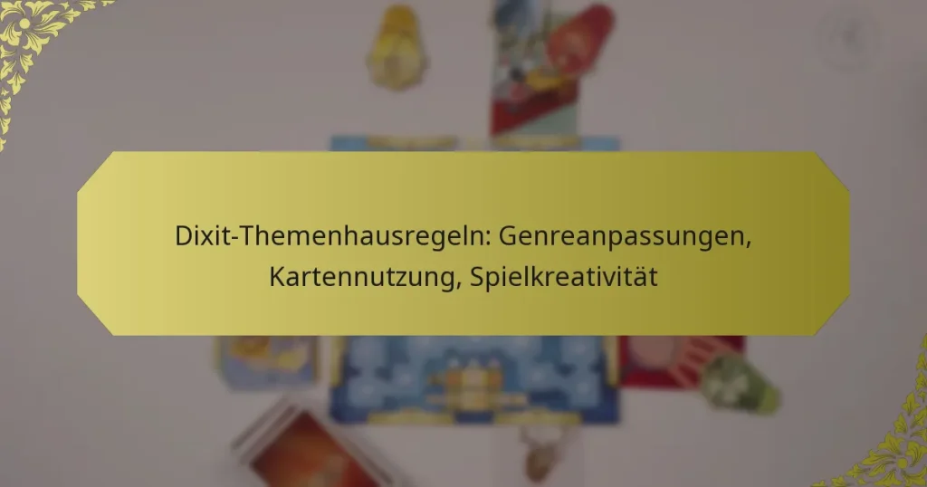 Dixit-Themenhausregeln: Genreanpassungen, Kartennutzung, Spielkreativität