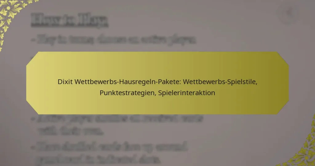 Dixit Wettbewerbs-Hausregeln-Pakete: Wettbewerbs-Spielstile, Punktestrategien, Spielerinteraktion