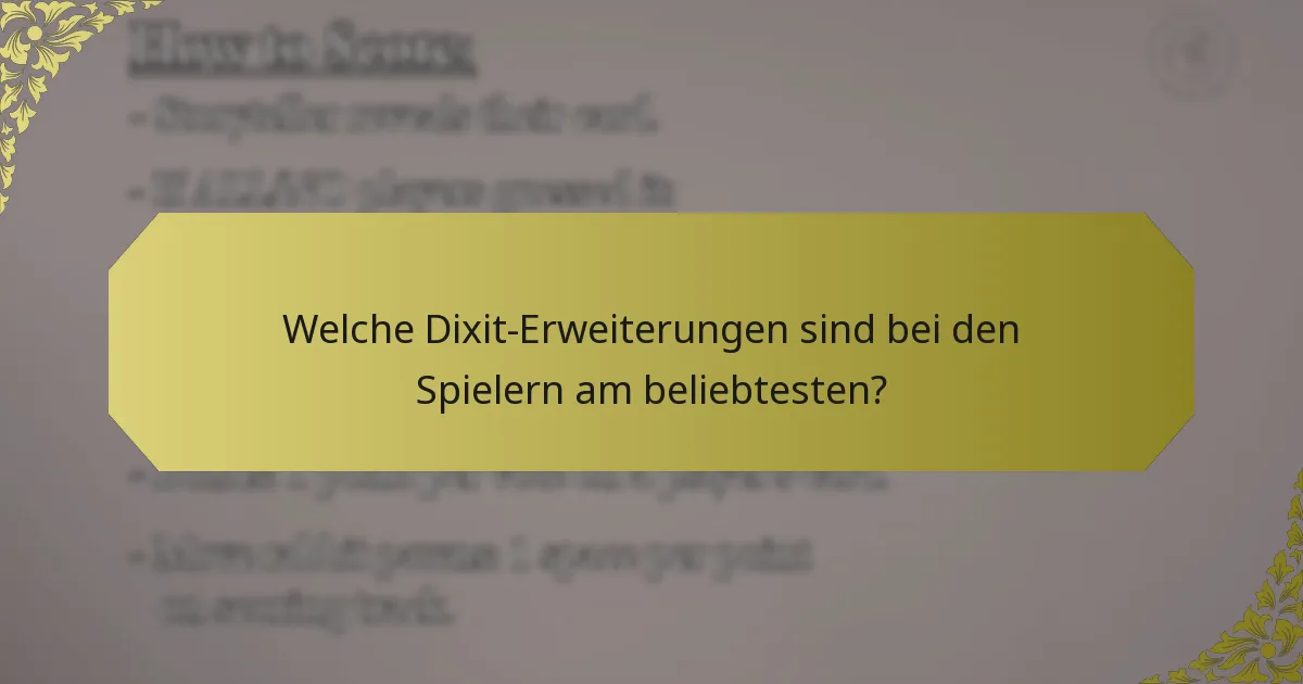 Welche Dixit-Erweiterungen sind bei den Spielern am beliebtesten?