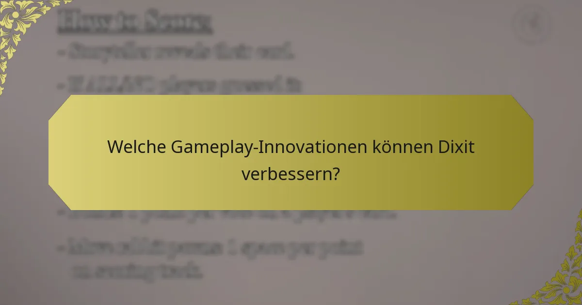 Welche Gameplay-Innovationen können Dixit verbessern?
