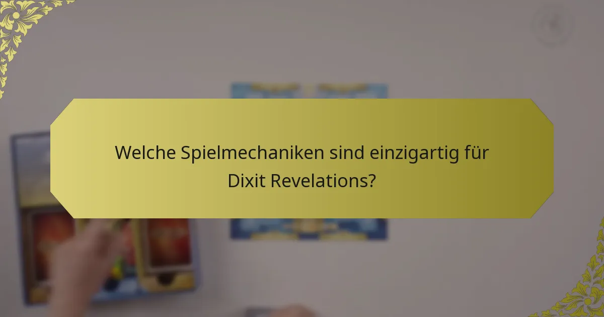 Welche Spielmechaniken sind einzigartig für Dixit Revelations?
