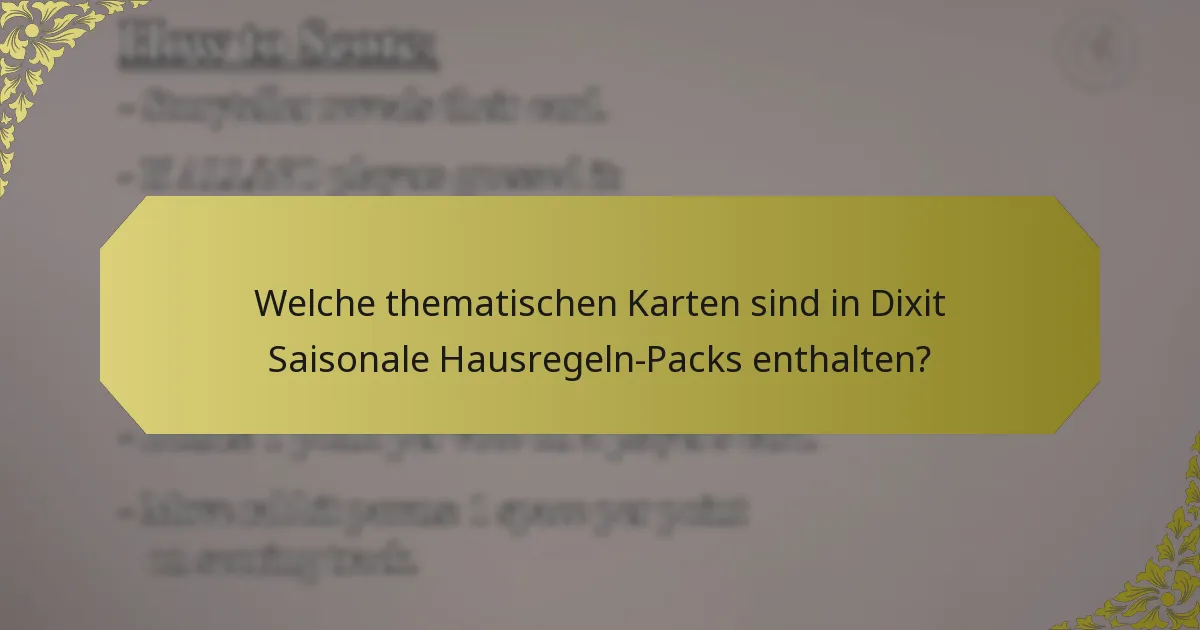 Welche thematischen Karten sind in Dixit Saisonale Hausregeln-Packs enthalten?