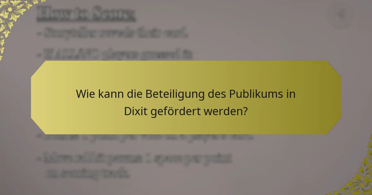 Wie kann die Beteiligung des Publikums in Dixit gefördert werden?