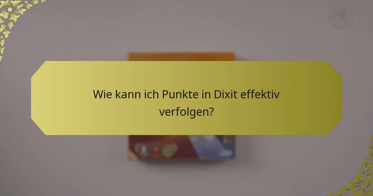Wie kann ich Punkte in Dixit effektiv verfolgen?