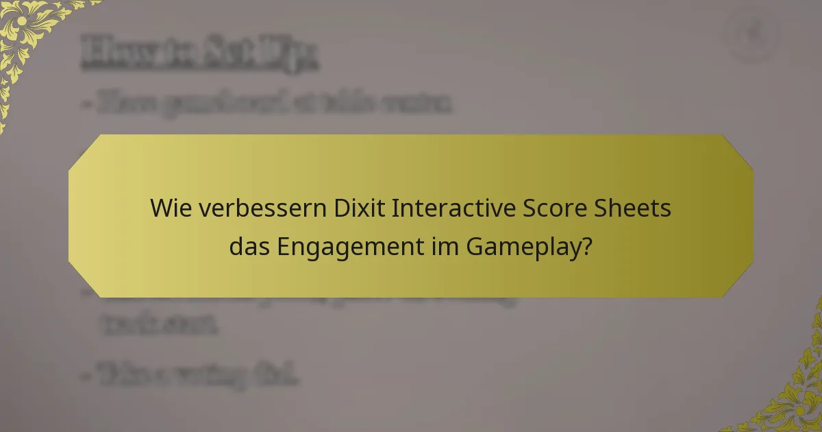 Wie verbessern Dixit Interactive Score Sheets das Engagement im Gameplay?
