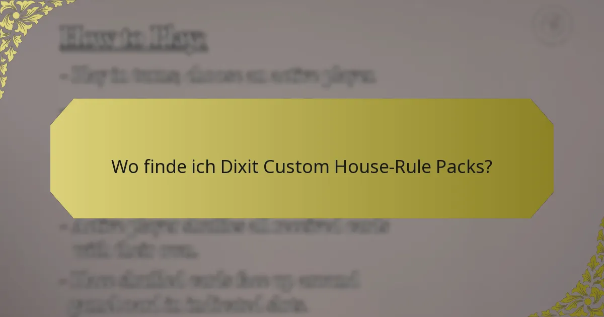 Wo finde ich Dixit Custom House-Rule Packs?