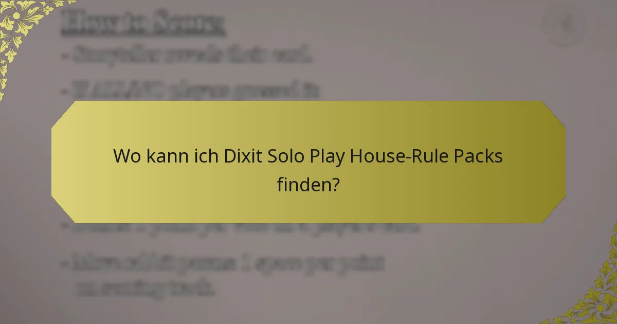 Wo kann ich Dixit Solo Play House-Rule Packs finden?