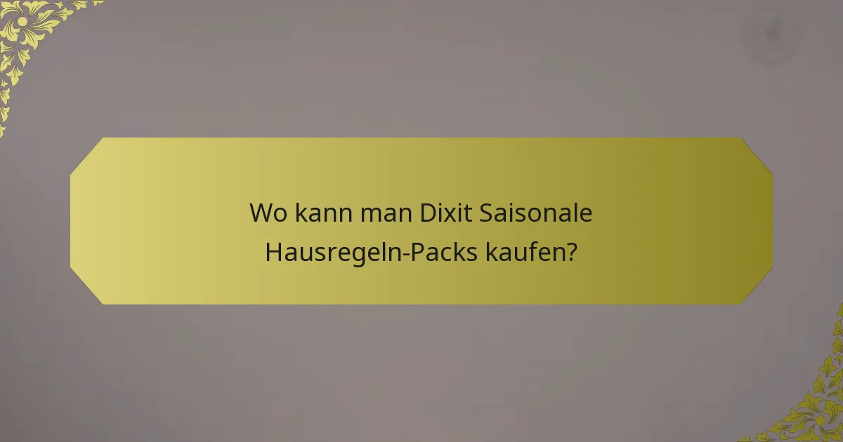 Wo kann man Dixit Saisonale Hausregeln-Packs kaufen?